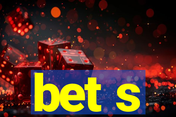 bet s